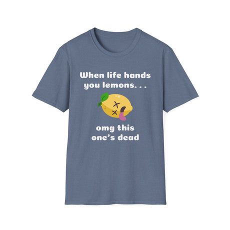 When Life Hands you Lemons Funny T-shirt