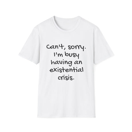 Busy With My Existential Crisis Unisex Softstyle T-Shirt