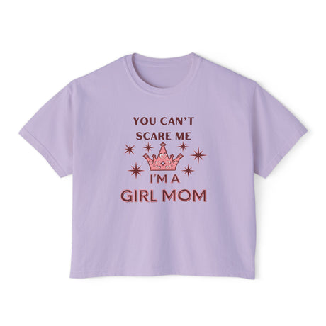 You Can't Scare Me, I'm a Girl Mom Princess Crown Women's Boxy Tee