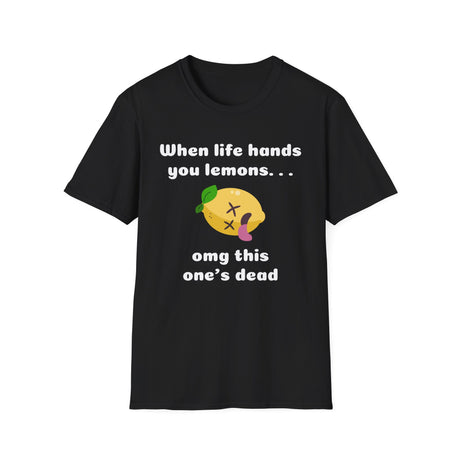 When Life Hands you Lemons Funny T-shirt