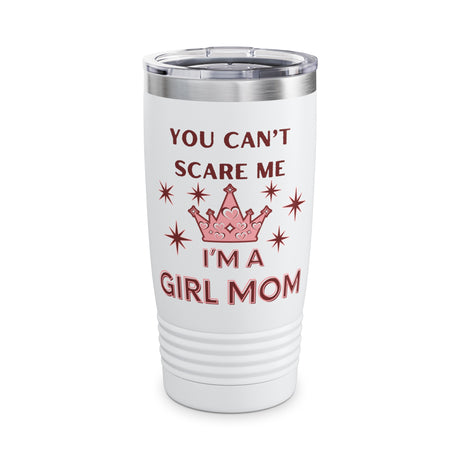 You Can't Scare Me, I'm a Girl Mom Ringneck Tumbler, 20oz