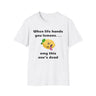 When Life Hands you Lemons Funny T-shirt