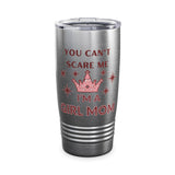 You Can't Scare Me, I'm a Girl Mom Ringneck Tumbler, 20oz