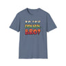 Do You Even Bruh, Bro? T-shirt