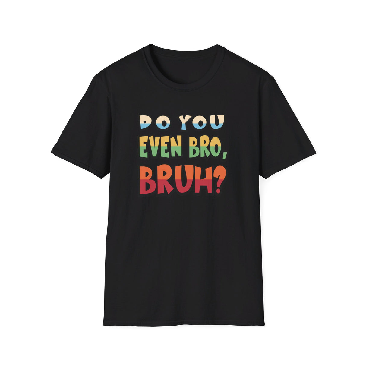 Do You Even Bro, Bruh? T-shirt