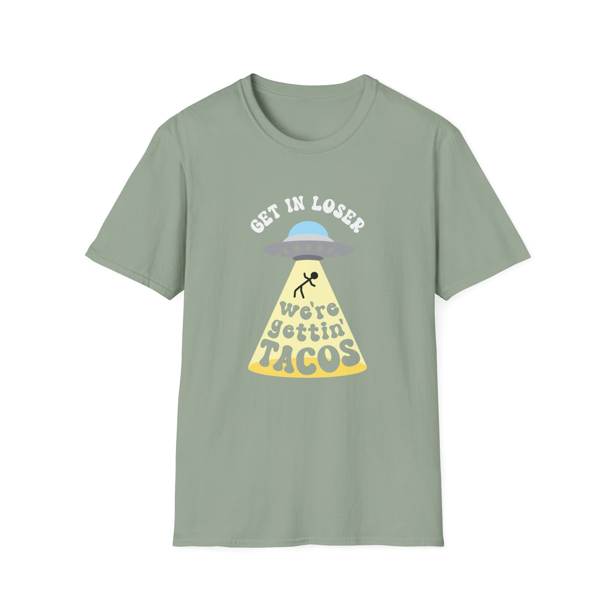Copy of Get In Loser, We're Getting Tacos, Funny T-Shirt