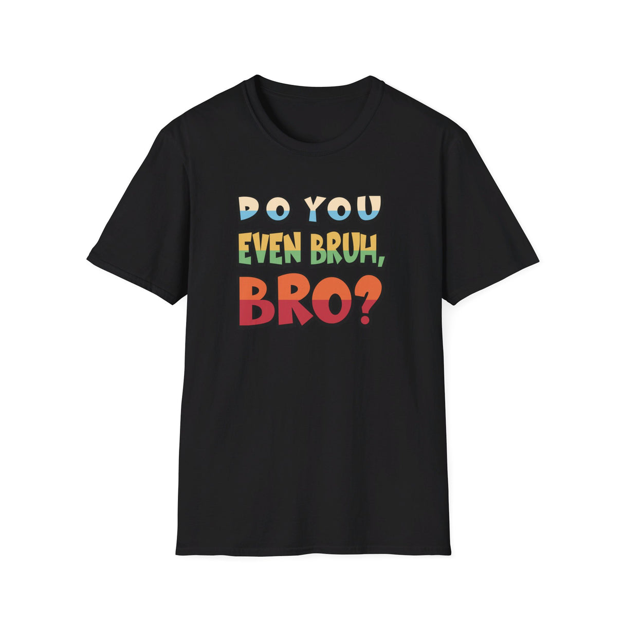 Do You Even Bruh, Bro? T-shirt