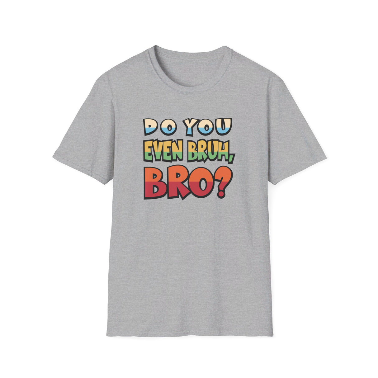 Do You Even Bruh, Bro? T-shirt