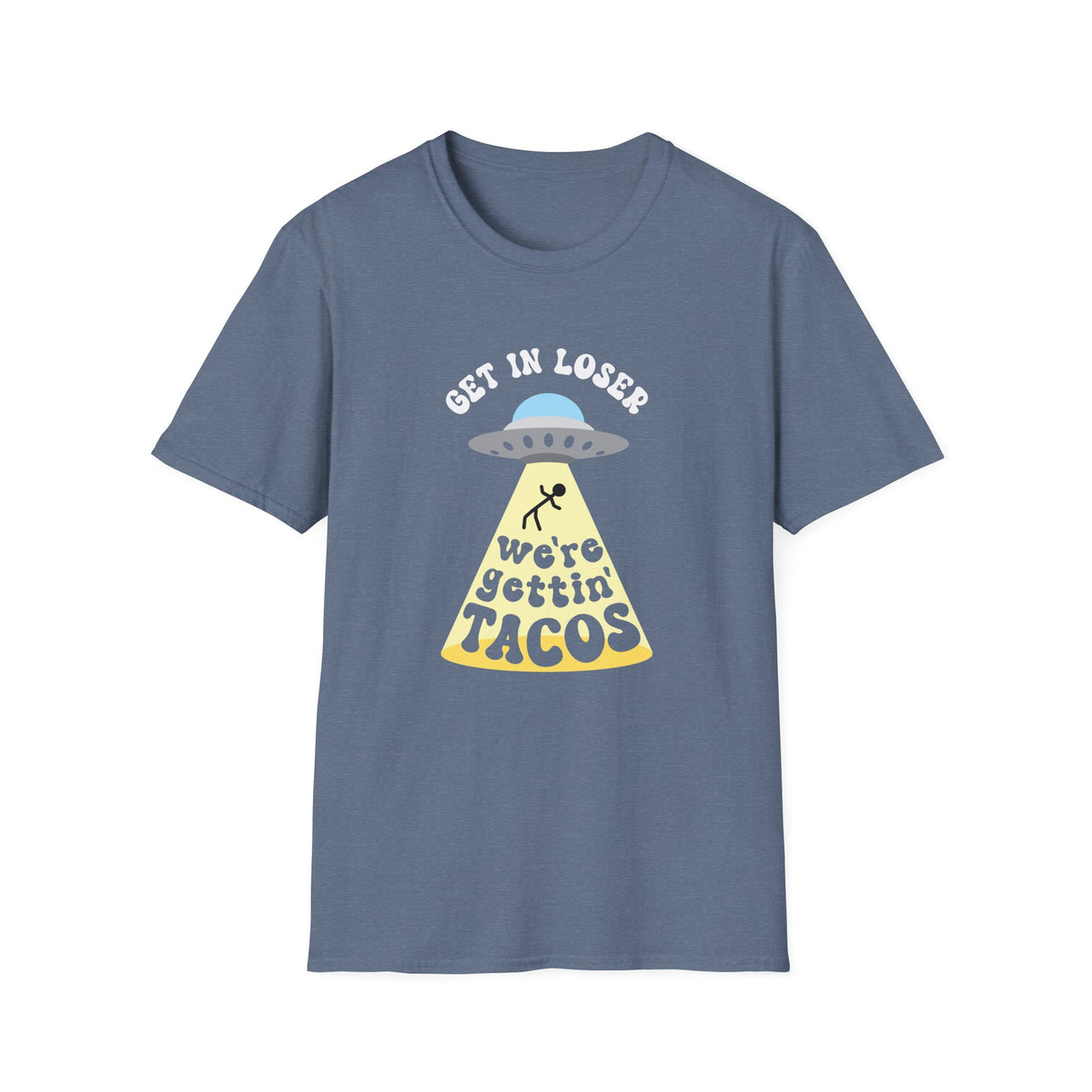 Copy of Get In Loser, We're Getting Tacos, Funny T-Shirt