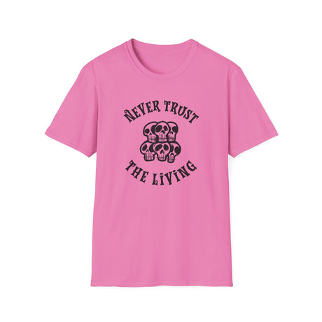 Never Trust The Living T-Shirt