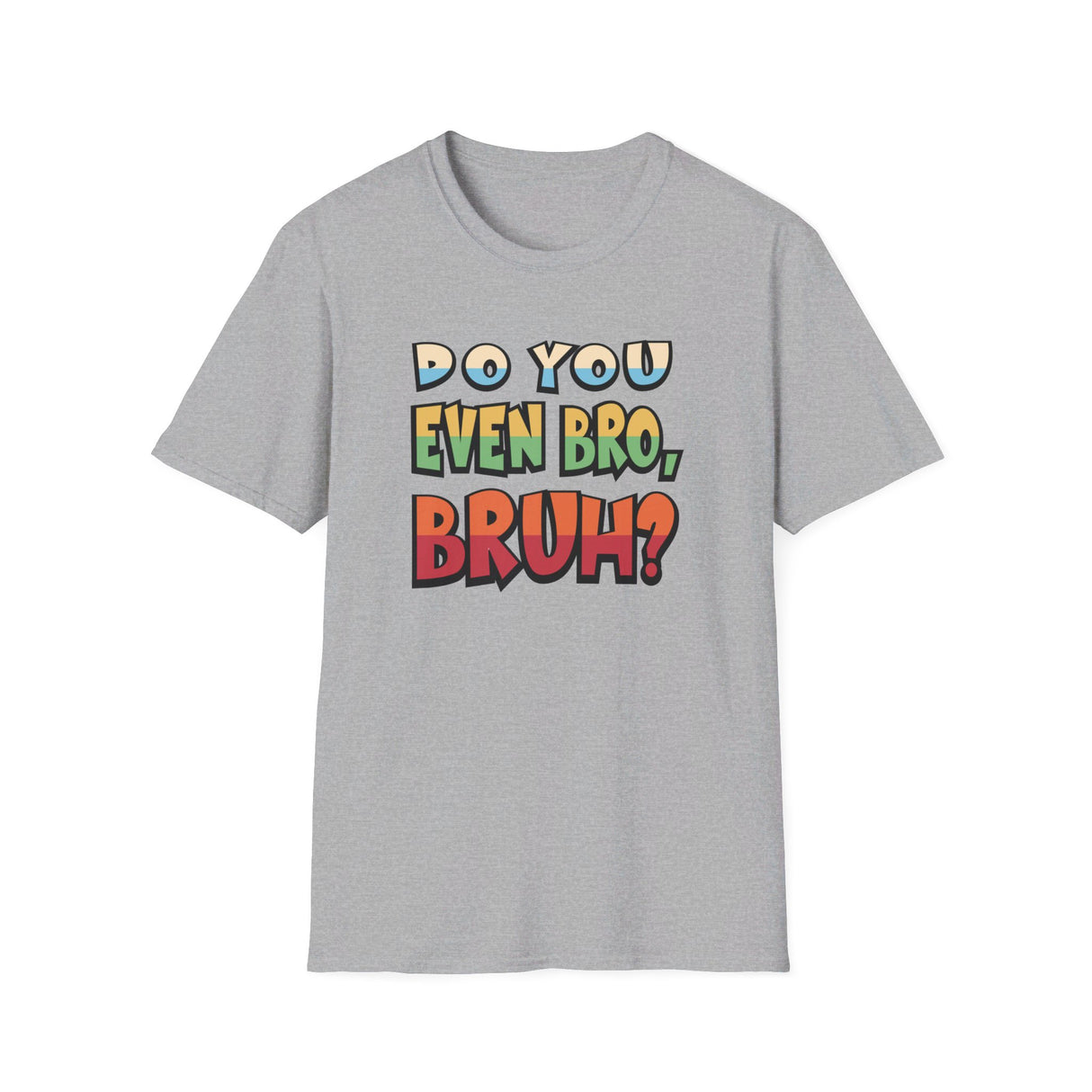 Do You Even Bro, Bruh? T-shirt