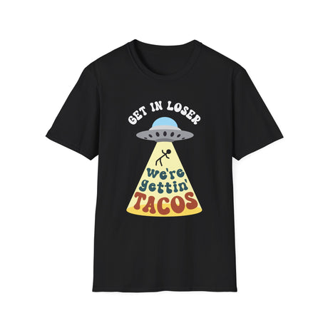 Get In Loser, We're Getting Tacos, Funny T-Shirt